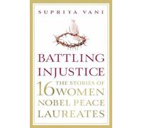 Battling Injustice: 16 Women Nobel Peace Laureates
