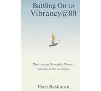 Battling On to Vibrancy@80: Discovering Strength, Balance and Joy in the Seventies