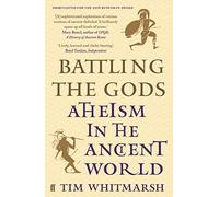 Battling the Gods – Atheism in the Ancient World – Faber & Faber
