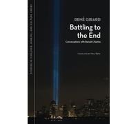 Battling to the End: Conversations with Beno??t Chantre by Ren?? Girard (2009-12-15)