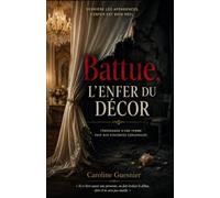 Battue, l'enfer du décor: Quand la société ment à ses femmes