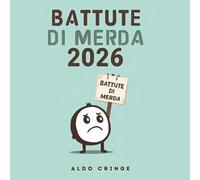 Battute di Merda Calendario 2026: Idee Regalo Stupide e Inutili per Amici e Colleghi - Perfetto per il Babbo Natale Segreto