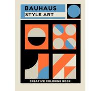 Bau haus Style Art Creative Coloring Book: Abstract geometric modern creativity. Inspired by the revolutionary movement minimalism