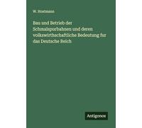 Bau und Betrieb der Schmalspurbahnen und deren volkswirthschaftliche Bedeutung fur das Deutsche Reich