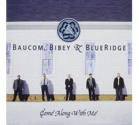Baucom, Bibey & BlueRidge - Come Along with Me