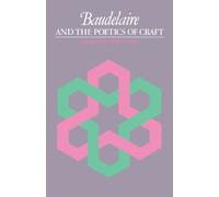 Baudelaire and the Poetics of Craft