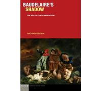 Baudelaire's Shadow : On Poetic Determination