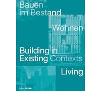 Bauen im Bestand. Wohnen / Building in Existing Contexts. Living