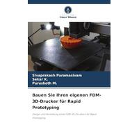 Bauen Sie Ihren eigenen FDM-3D-Drucker für Rapid Prototyping: Design und Herstellung eines FDM-3D-Druckers für Rapid Prototyping