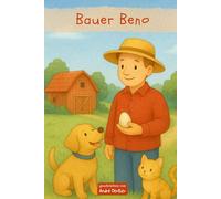 Bauer Beno und das große Abenteuer: Kleine Helden Buch Landwirtschaft / Bauere : Kinderbuch ab 4 Jahren (Kleine Helden - Große Berufe)