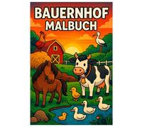 Bauernhof Malbuch: 50 liebevolle Ausmalbilder vom Leben auf dem Land: Für Kinder und Erwachsene zum Ausmalen und Entspannen