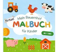 Bauernhof Malbuch: Das Kritzelbuch für Kinder ab 1 Jahr mit großen Motiven zur Förderung der Motorik und Kreativität: Ideal als Malbuch für Kinder und als Baby Geschenk