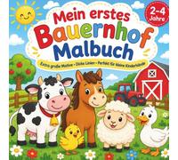 Bauernhof Malbuch für Kinder ab 2 Jahren: Extra große Ausmalbilder mit dicken Linien. Für Kinder von 2 bis 4 Jahren. Ideal als erstes Malbuch für Kleinkinder.