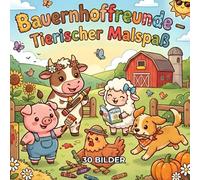 Bauernhoffreunde - Tierischer Malspaß: Malbuch mit 30 Bauernhoftieren zum Ausmalen für Kinder ab 3 Jahren