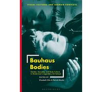 Bauhaus Bodies: Gender, Sexuality, and Body Culture in Modernism's Legendary Art School