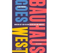 Bauhaus Goes West : Modern art and design in Britain and America