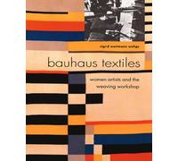 Bauhaus Textiles: Women Artists and the Weaving Workshop