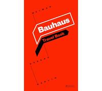 Bauhaus: Travel Book: Weimar Dessau Berlin