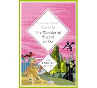 Baum - The Wizard of Oz. English Edition: A special edition hardcover embossed with silver foil. The original tale that created the world of Wicked