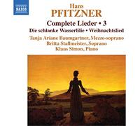 Baumgartner/Stallmeister - Hans Pfitzner: Complete Lieder, Vol. 3 - Die schlanke Wasserlilie, Weihnachtslied