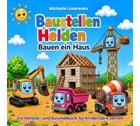 Baustellen-Helden: Wir bauen ein Haus: Vorlese- und Ausmalbuch für Kinder ab 4 Jahren