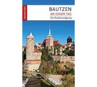 Bautzen an einem Tag: Ein Stadtrundgang