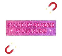 BAVAHA [10"x3"] Please Let Me Merge My Dad is Dead Bumper Magnet Funny Weird Magnet Best Dad Stickers Funny Magnetic Bumper Stickers Vinyl Car Magnet Gift Decorations Anniversary for Dad Father