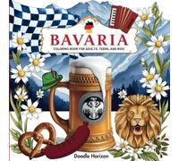 BAVARIA - Coloring Book for Adults, Teens, and Kids: Mindful German Folk Art: Relaxing Patterns for Meditation & Stress Relief | Cute Alpine ... & Christmas Gift Idea (Colorful Journeys)