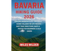 BAVARIA HIKING GUIDE 2026: Explore Bavarian Alps, Castles & Scenic Villages No GPS Needed - Easy Trail Directions, Maps & Photos for Beginners & Solo Hikers: 43 (TRAILBLAZERS SERIES)