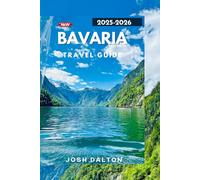 BAVARIA TRAVEL GUIDE 2025-2026: Discovering the Magic of Castles, Alps, and Bavarian Hospitality