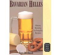 Bavarian Helles: History, Brewing Techniques, Recipes (Classic Beer Style): 17