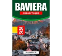 BAVIERA GUIDA DI VIAGGIO 2026: Castelli da favola, paesaggi alpini e tradizioni senza tempo nel sud della Germania