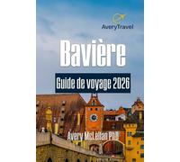 Bavière Guide de voyage 2026: À la découverte des trésors cachés, des sentiers pittoresques et des riches traditions du sud de l'Allemagne