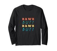 Bawk Butt Funny Chicken Butt Joke Long Sleeve T-Shirt