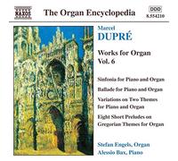 Bax:Engels - Dupré: Works for Organ, Vol. 6