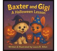 Baxter and Gigi: A Halloween Lesson (Baxter and Gigi Adventures)