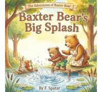 Baxter Bear's Big Splash (The Adventures of Baxter Bear)