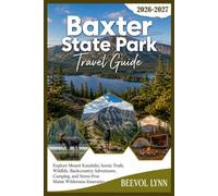 Baxter State Park Travel Guide 2026-2027: Explore Mount Katahdin, Scenic Trails, Wildlife, Backcountry Adventures, Camping, and Stress-Free Maine Wilderness Itineraries