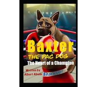 Baxter the Pac Dog: The Heart of a Champion