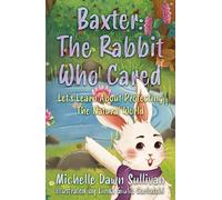 Baxter: The Rabbit Who Cared: Let's Learn About Protecting The Natural World