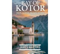Bay of Kotor 2025 Latest Travel Guide: Montenegro's Hidden Gem (Montenegro Travel Guide)