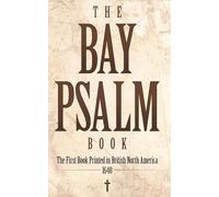 Bay Psalm Book: The First Book Printed in British North America, 1640