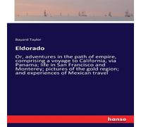 Bayard Taylor Eldorado:Or, adventures in the path of empire, comprising a voyage Bayard Taylor Multicolor