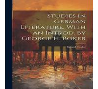 Bayard Taylor Studies in German Literature. With an Introd. by George H. Boker Bayard Taylor Multicolor