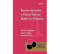 Bayesian Approaches to Clinical Trials and Health-Care Evaluation: 13 (Statistics in Practice)