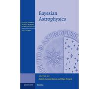 Bayesian Astrophysics: 26 (Canary Islands Winter School of Astrophysics, Series Number 26)