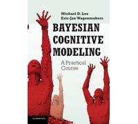 Bayesian Cognitive Modeling : A Practical Course