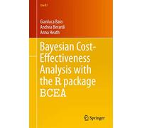Bayesian Cost-Effectiveness Analysis with the R package BCEA (Use R!)