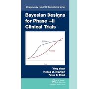 Bayesian Designs for Phase I-II Clinical Trials: 92 (Chapman & Hall/CRC Biostatistics Series)
