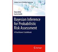 Bayesian Inference for Probabilistic Risk Assessment: A Practitioner's Guidebook (Springer Series in Reliability Engineering)